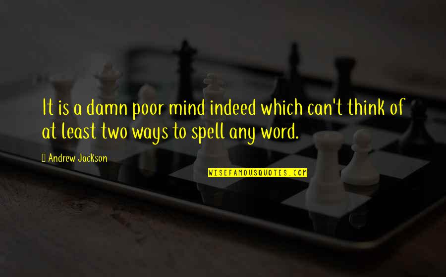 Tsuyoshi Tsutsumi Quotes By Andrew Jackson: It is a damn poor mind indeed which Tsuyoshi Tsutsumi Quotes By Andrew Jackson: It is a damn poor mind indeed which