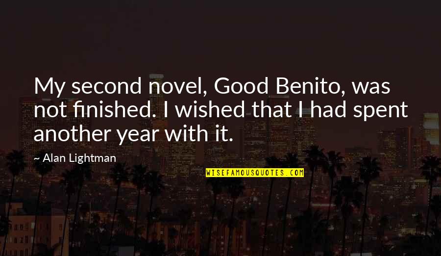 Tsuzuku Conjugation Quotes By Alan Lightman: My second novel, Good Benito, was not finished. Tsuzuku Conjugation Quotes By Alan Lightman: My second novel, Good Benito, was not finished.