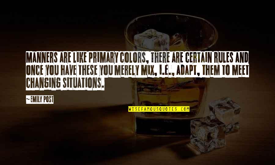 Tsuzuku Hiragana Quotes By Emily Post: Manners are like primary colors, there are certain Tsuzuku Hiragana Quotes By Emily Post: Manners are like primary colors, there are certain
