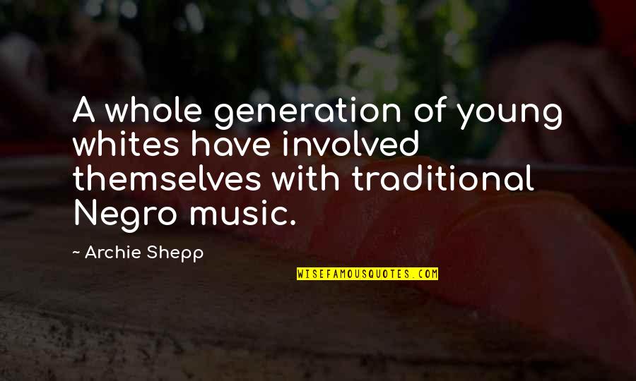 Tswana Motivational Quotes By Archie Shepp: A whole generation of young whites have involved