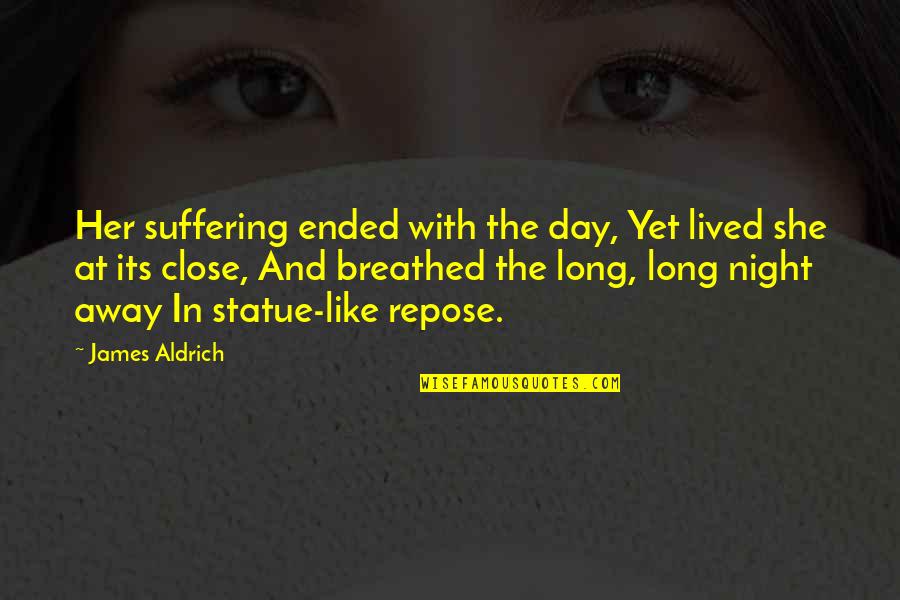 Tswelopele Quotes By James Aldrich: Her suffering ended with the day, Yet lived