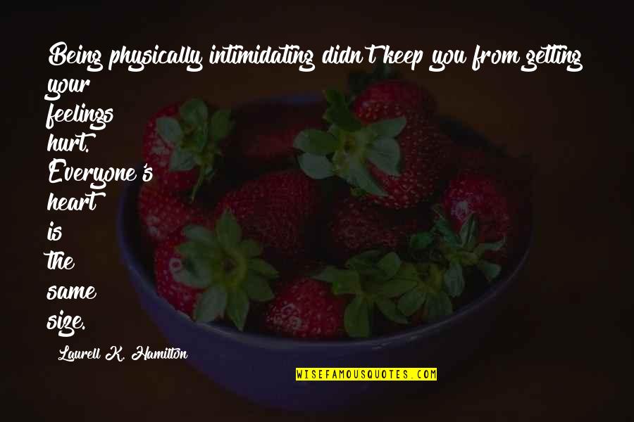 Tsx Composite Quotes By Laurell K. Hamilton: Being physically intimidating didn't keep you from getting