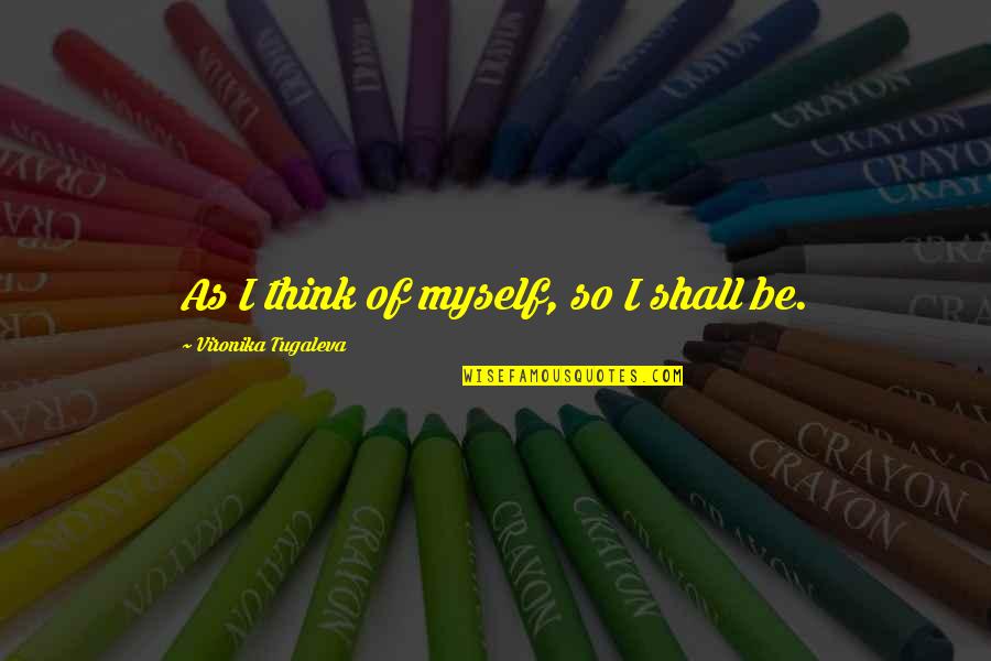 Tsx Composite Quotes By Vironika Tugaleva: As I think of myself, so I shall