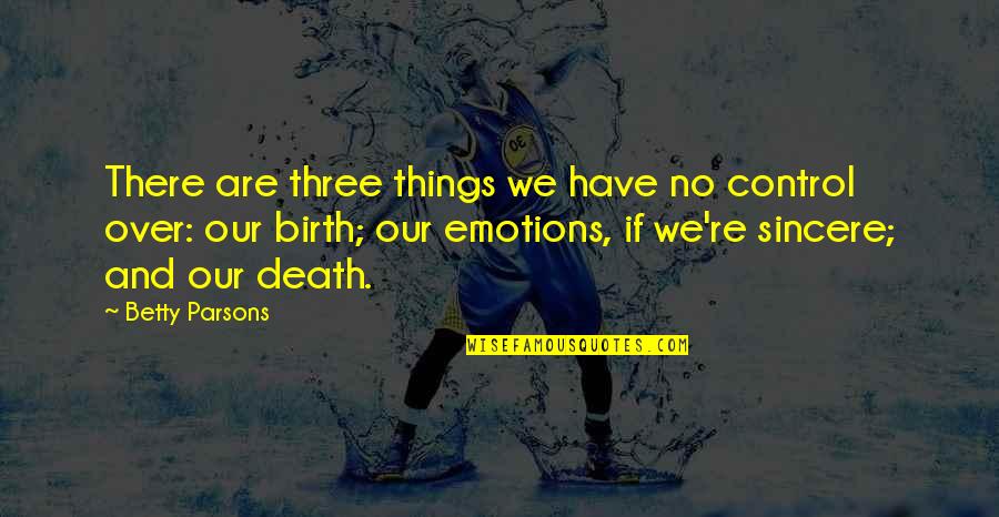 Tsx Market Quotes By Betty Parsons: There are three things we have no control Tsx Market Quotes By Betty Parsons: There are three things we have no control