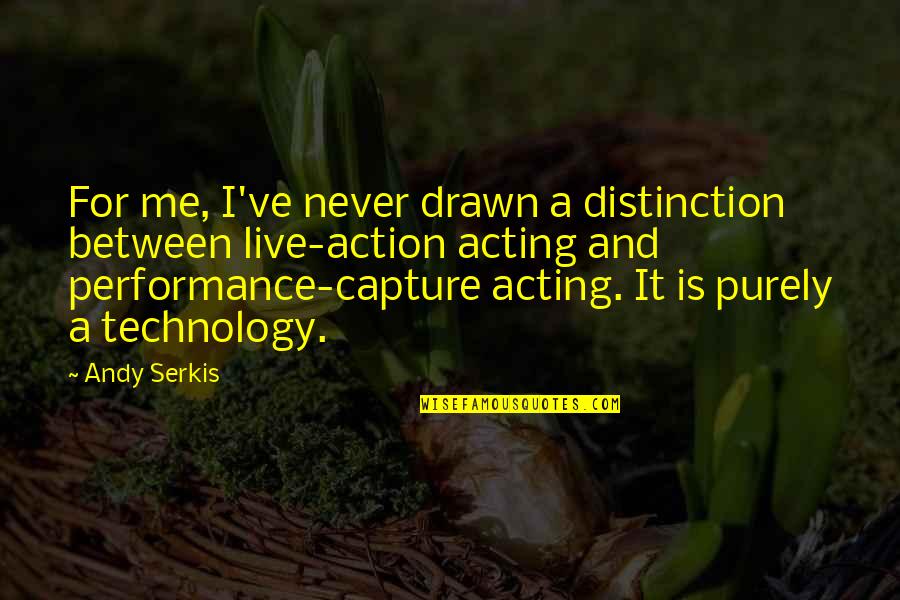 Tsymbal Design Quotes By Andy Serkis: For me, I've never drawn a distinction between Tsymbal Design Quotes By Andy Serkis: For me, I've never drawn a distinction between