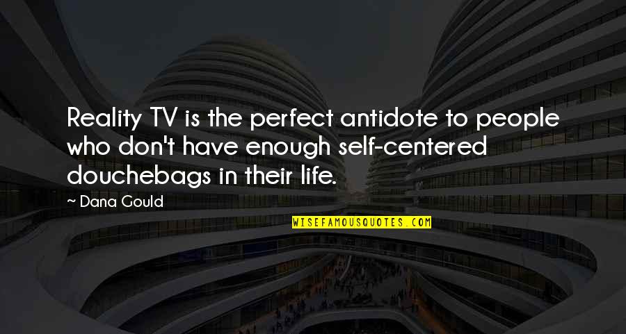 Tsymbal Design Quotes By Dana Gould: Reality TV is the perfect antidote to people