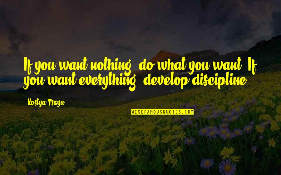Tszyu Quotes By Kostya Tszyu: If you want nothing, do what you want.