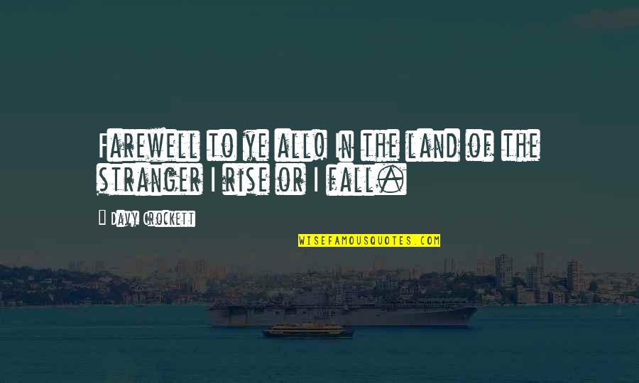 Ttestindpower Quotes By Davy Crockett: Farewell to ye all! In the land of