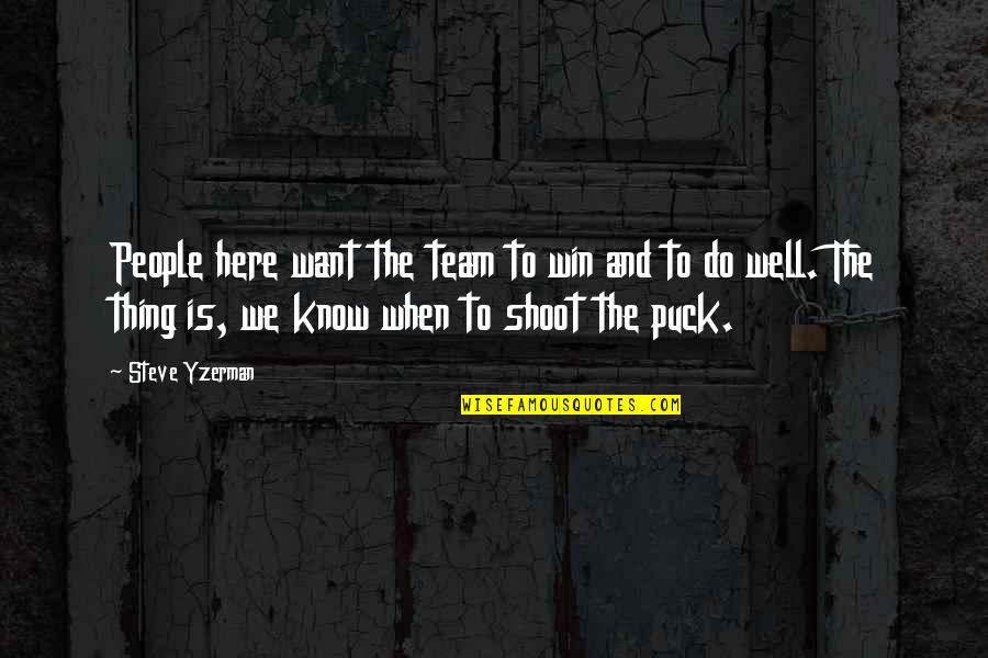 Ttgl Quotes By Steve Yzerman: People here want the team to win and