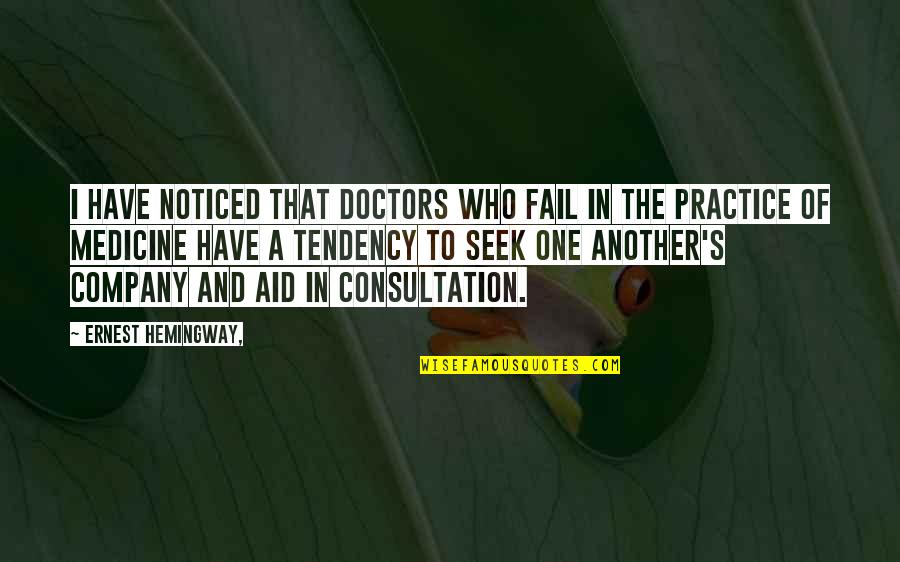 Tting 45 Quotes By Ernest Hemingway,: I have noticed that doctors who fail in