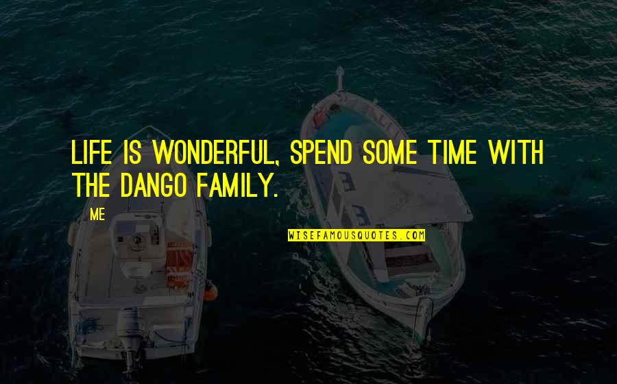 Tting At Pelosis Desk Quotes By Me: Life is wonderful, spend some time with the