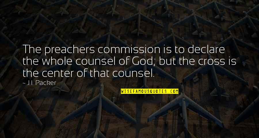 Ttsh Quotes By J.I. Packer: The preachers commission is to declare the whole
