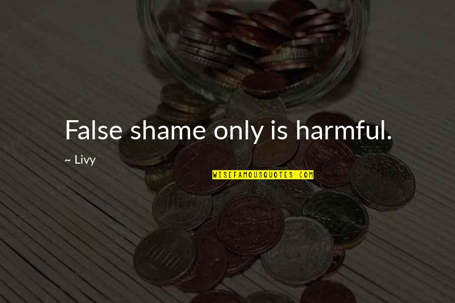Tu Maza Sangati Quotes By Livy: False shame only is harmful.