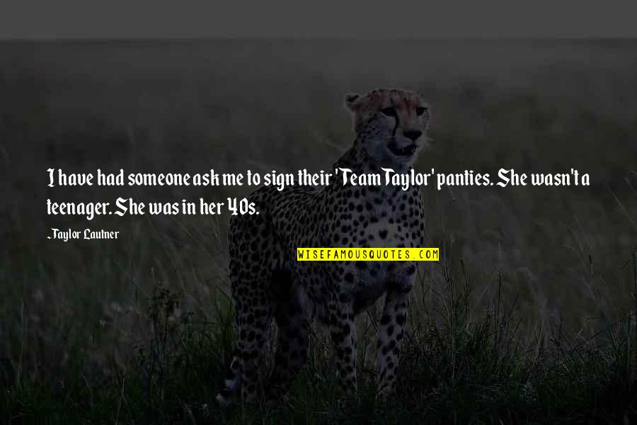 Tu Me Gustas Quotes By Taylor Lautner: I have had someone ask me to sign