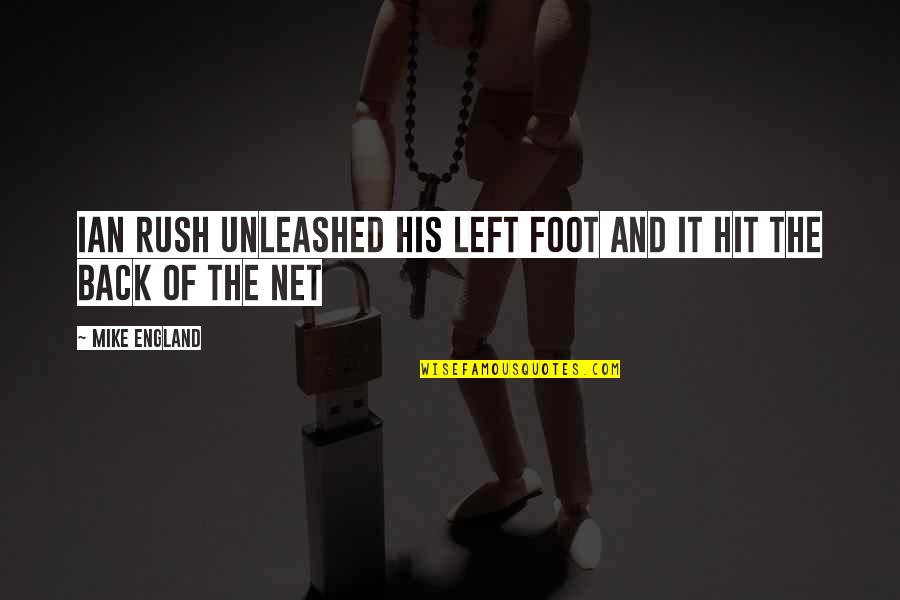 Tu Me Plait Quotes By Mike England: Ian Rush unleashed his left foot and it