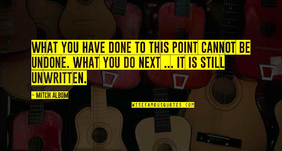 Tu Me Plait Quotes By Mitch Albom: What you have done to this point cannot Tu Me Plait Quotes By Mitch Albom: What you have done to this point cannot