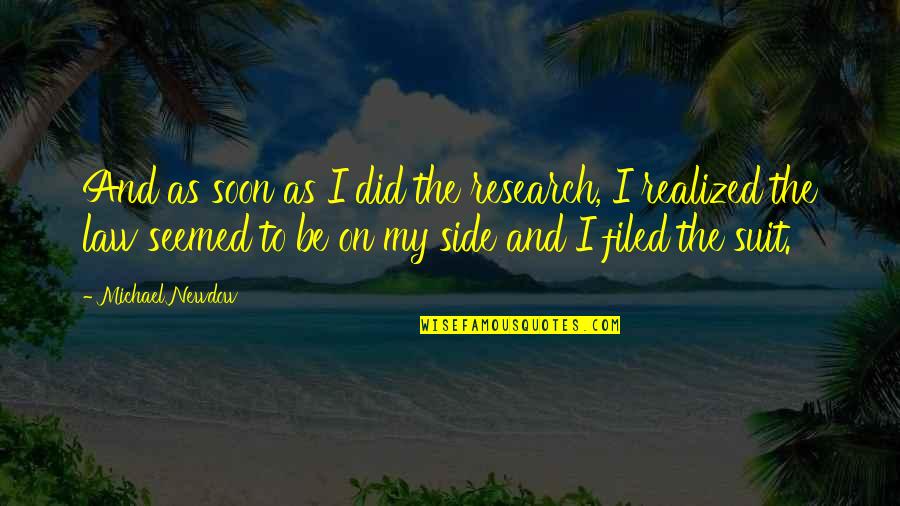 Tu Perdida Quotes By Michael Newdow: And as soon as I did the research, Tu Perdida Quotes By Michael Newdow: And as soon as I did the research,