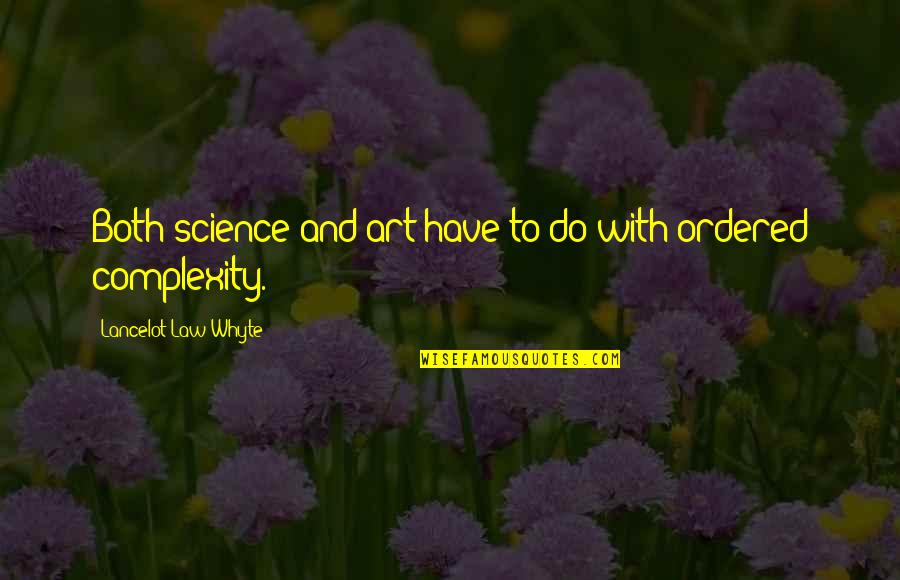 Tu Quoque Quotes By Lancelot Law Whyte: Both science and art have to do with