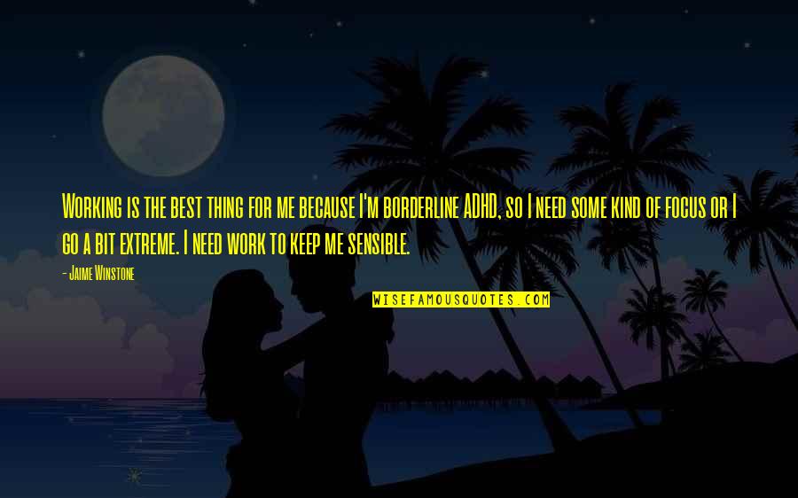 Tu Settlement Quotes By Jaime Winstone: Working is the best thing for me because Tu Settlement Quotes By Jaime Winstone: Working is the best thing for me because