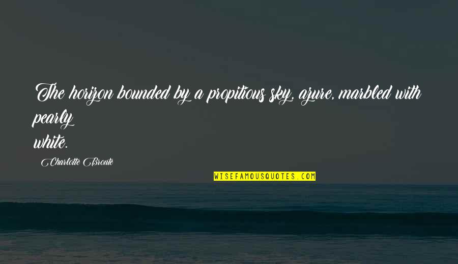 Tuahine In English Quotes By Charlotte Bronte: The horizon bounded by a propitious sky, azure,