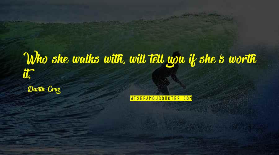 Tuahine In English Quotes By Dustin Cruz: Who she walks with, will tell you if Tuahine In English Quotes By Dustin Cruz: Who she walks with, will tell you if
