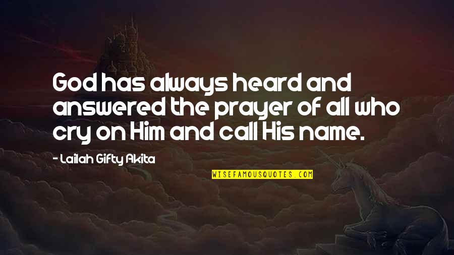 Tuane Johnston Quotes By Lailah Gifty Akita: God has always heard and answered the prayer