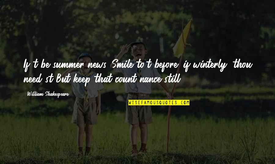 Tuary Words Quotes By William Shakespeare: If't be summer news, Smile to't before; if Tuary Words Quotes By William Shakespeare: If't be summer news, Smile to't before; if
