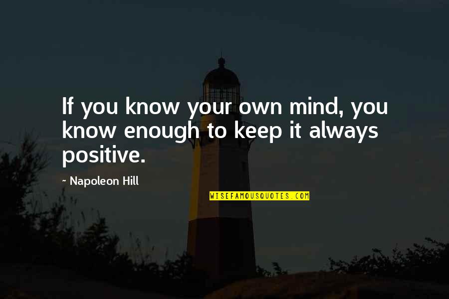 Tuatha De Dana Quotes By Napoleon Hill: If you know your own mind, you know