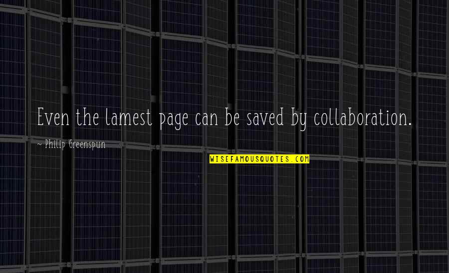 Tuba Players Quotes By Philip Greenspun: Even the lamest page can be saved by Tuba Players Quotes By Philip Greenspun: Even the lamest page can be saved by