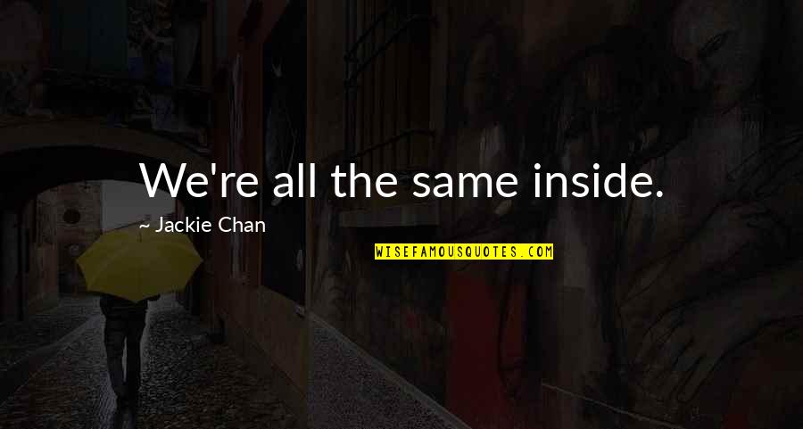Tubalcain Quotes By Jackie Chan: We're all the same inside.