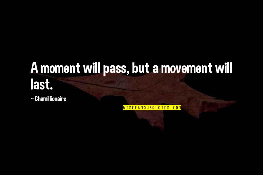 Tubbesing Sales Quotes By Chamillionaire: A moment will pass, but a movement will