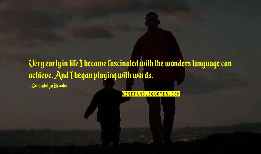 Tubercle Quotes By Gwendolyn Brooks: Very early in life I became fascinated with Tubercle Quotes By Gwendolyn Brooks: Very early in life I became fascinated with