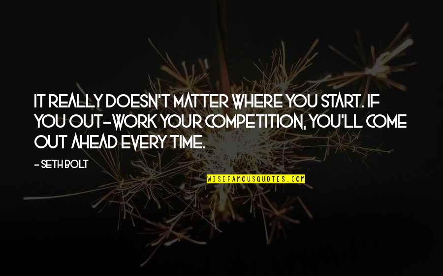 Tuberculous Adenitis Quotes By Seth Bolt: It really doesn't matter where you start. If Tuberculous Adenitis Quotes By Seth Bolt: It really doesn't matter where you start. If