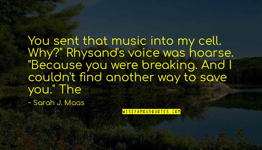 Tucatuca Quotes By Sarah J. Maas: You sent that music into my cell. Why?" Tucatuca Quotes By Sarah J. Maas: You sent that music into my cell. Why?"