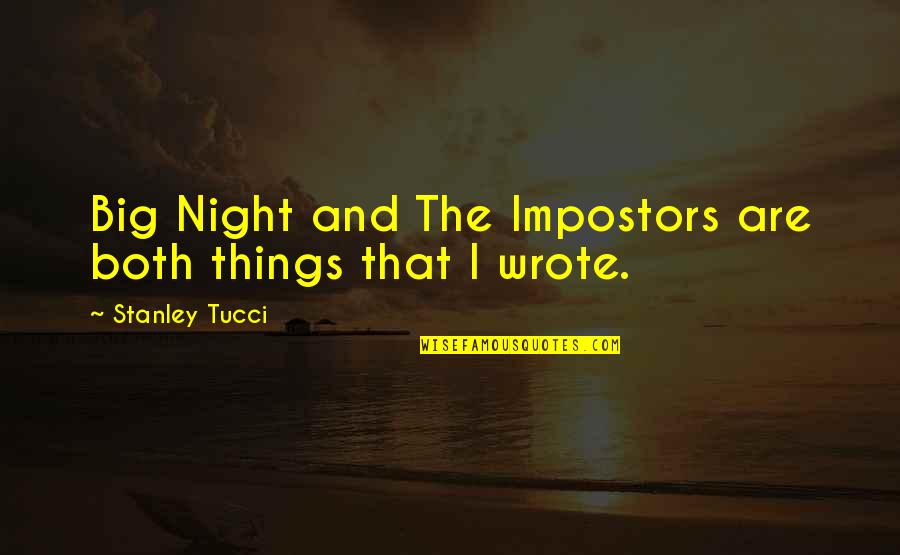 Tucci Quotes By Stanley Tucci: Big Night and The Impostors are both things
