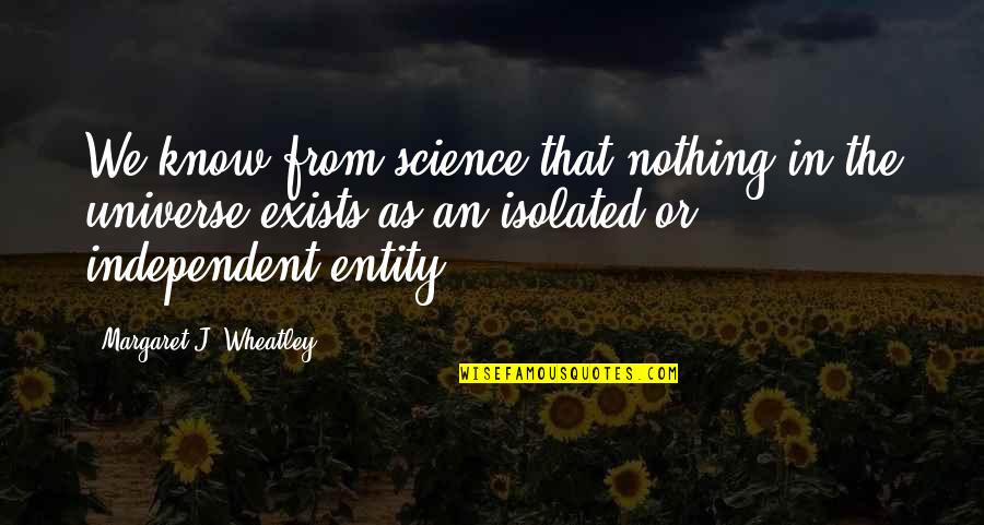 Tucciarone Plumbing Quotes By Margaret J. Wheatley: We know from science that nothing in the Tucciarone Plumbing Quotes By Margaret J. Wheatley: We know from science that nothing in the