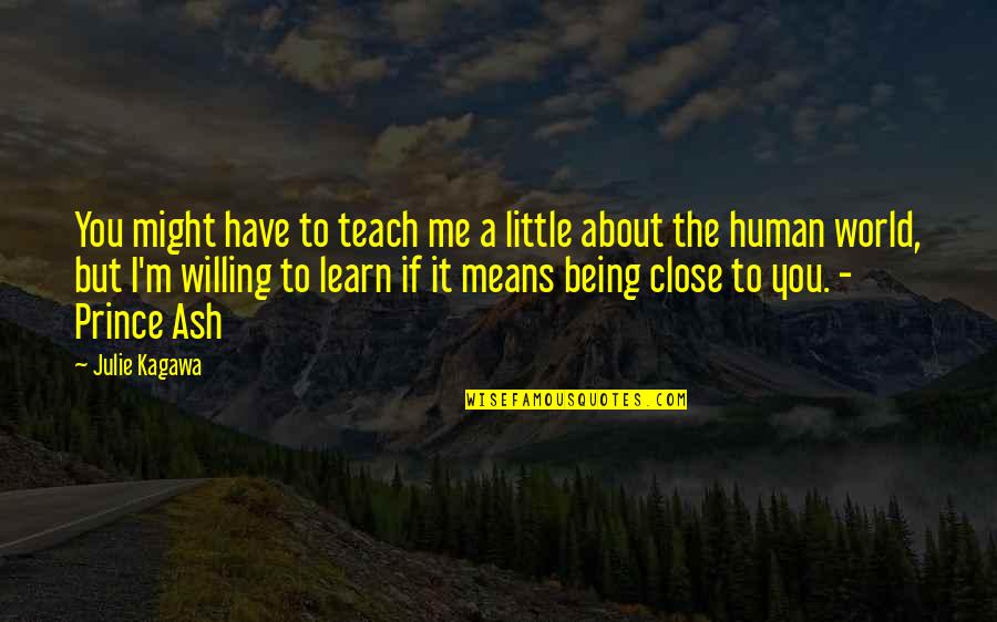 Tuchinsky Jessica Quotes By Julie Kagawa: You might have to teach me a little Tuchinsky Jessica Quotes By Julie Kagawa: You might have to teach me a little