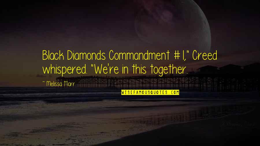 Tuchman Neurologist Quotes By Melissa Marr: Black Diamonds Commandment #1," Creed whispered. "We're in