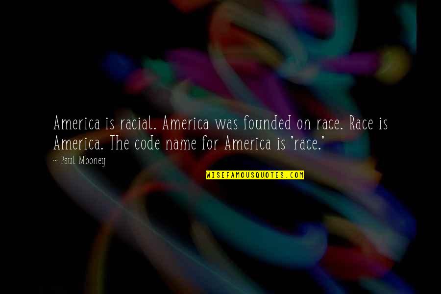 Tuchus Synonym Quotes By Paul Mooney: America is racial. America was founded on race. Tuchus Synonym Quotes By Paul Mooney: America is racial. America was founded on race.