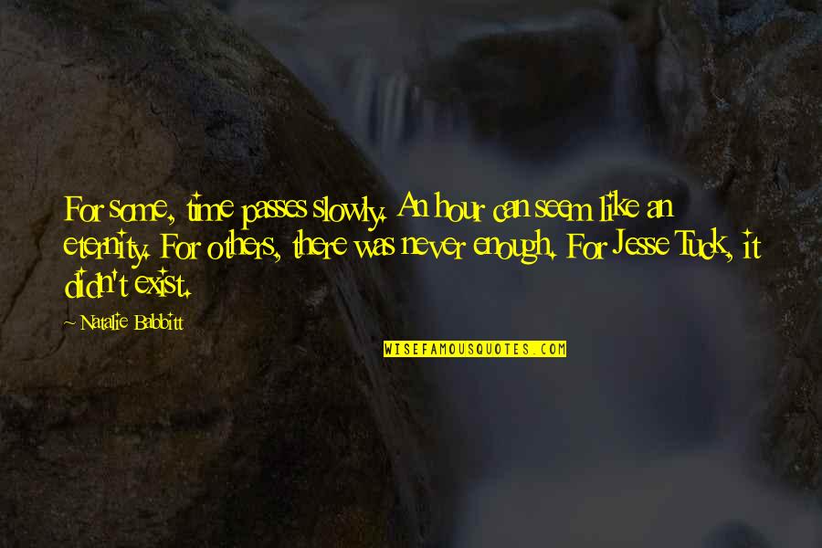 Tuck In Quotes By Natalie Babbitt: For some, time passes slowly. An hour can Tuck In Quotes By Natalie Babbitt: For some, time passes slowly. An hour can