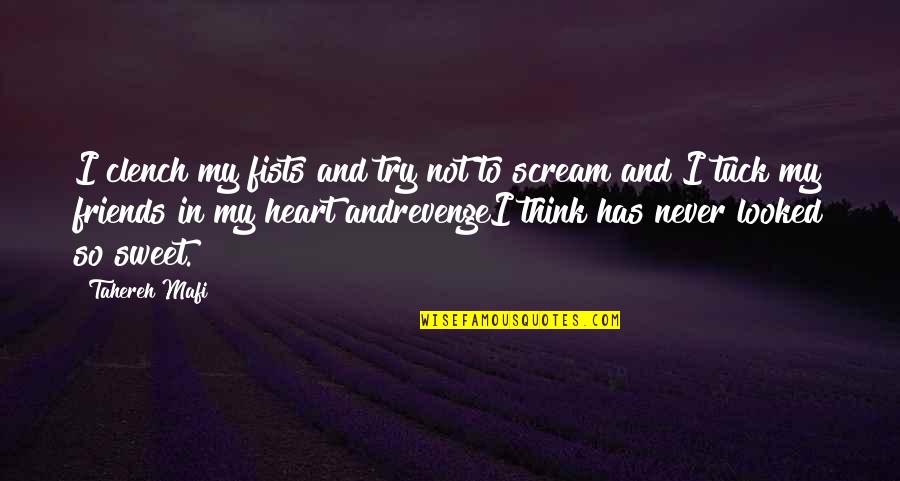 Tuck In Quotes By Tahereh Mafi: I clench my fists and try not to Tuck In Quotes By Tahereh Mafi: I clench my fists and try not to