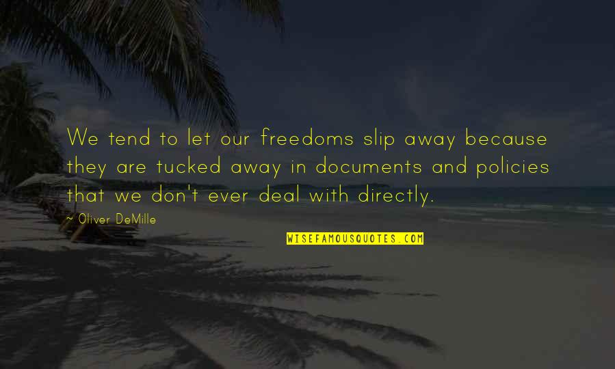 Tucked In Quotes By Oliver DeMille: We tend to let our freedoms slip away