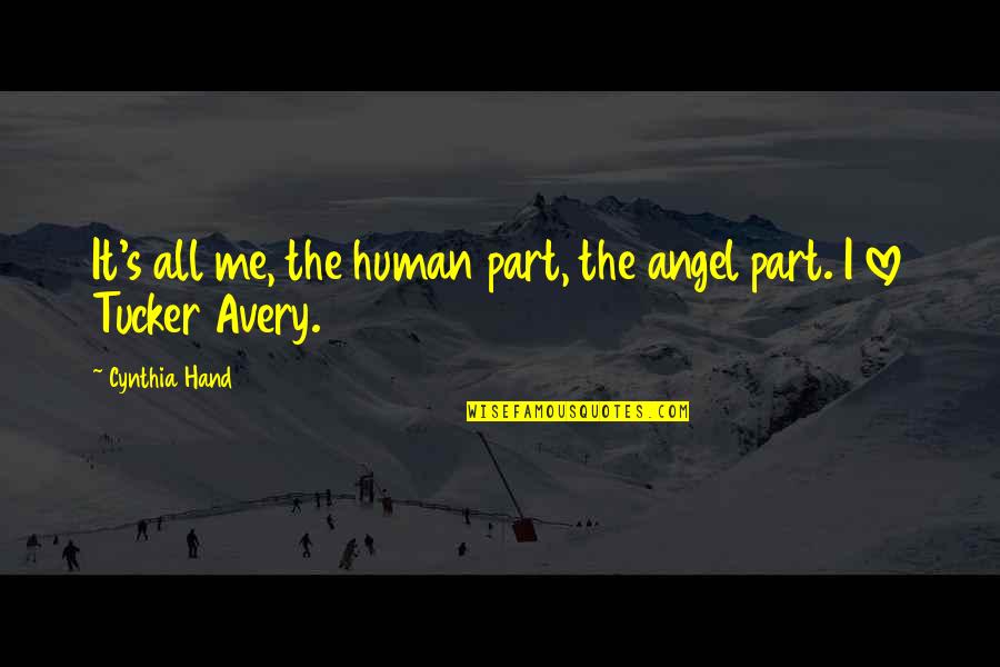 Tucker Avery Quotes By Cynthia Hand: It's all me, the human part, the angel