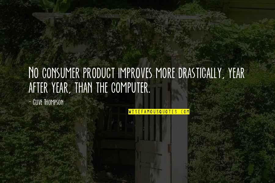 Tucker Caliban Quotes By Clive Thompson: No consumer product improves more drastically, year after