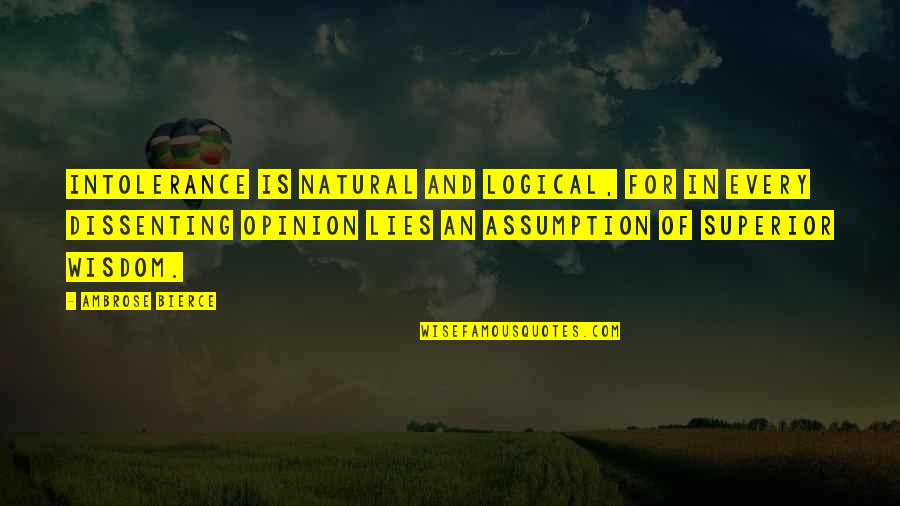 Tucks Medicated Quotes By Ambrose Bierce: Intolerance is natural and logical, for in every