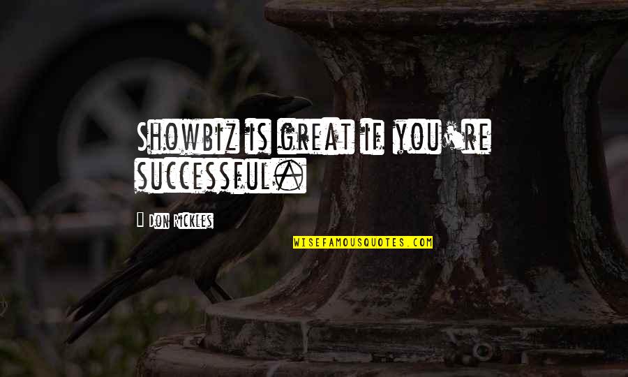 Tucks Wipes Quotes By Don Rickles: Showbiz is great if you're successful. Tucks Wipes Quotes By Don Rickles: Showbiz is great if you're successful.