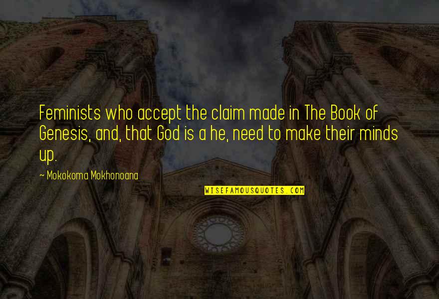 Tuckwood Beograd Quotes By Mokokoma Mokhonoana: Feminists who accept the claim made in The