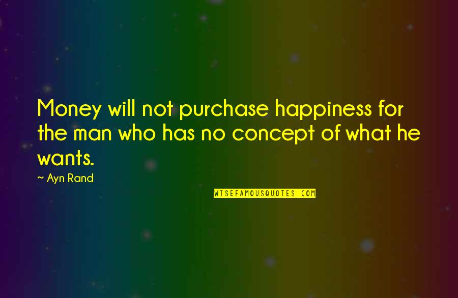 Tuckwood Rezervacija Quotes By Ayn Rand: Money will not purchase happiness for the man