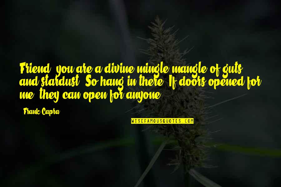 Tucson Hotels Quotes By Frank Capra: Friend, you are a divine mingle-mangle of guts Tucson Hotels Quotes By Frank Capra: Friend, you are a divine mingle-mangle of guts