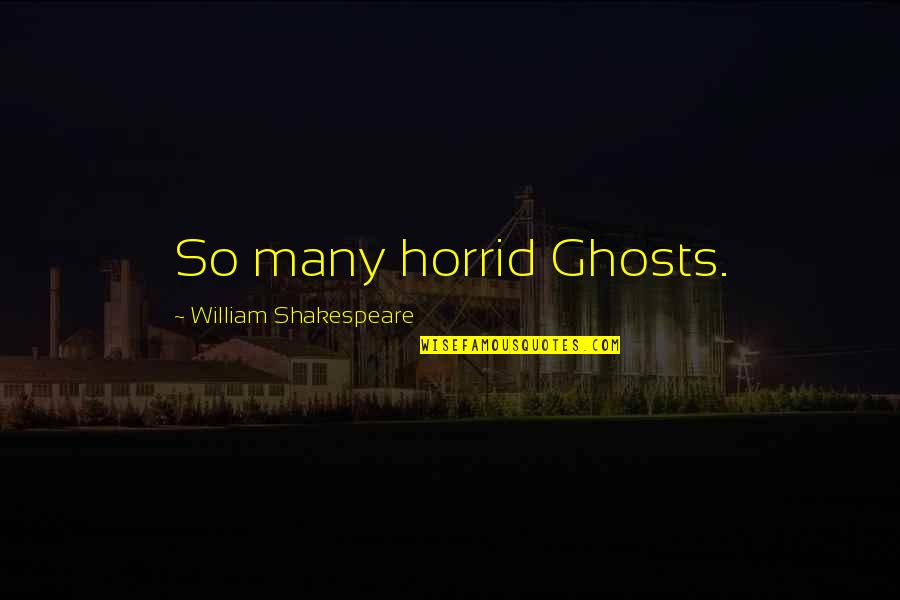 Tucson Hotels Quotes By William Shakespeare: So many horrid Ghosts. Tucson Hotels Quotes By William Shakespeare: So many horrid Ghosts.